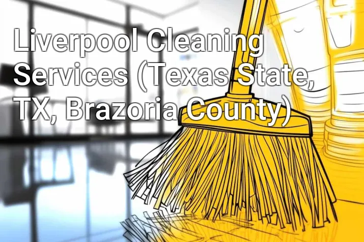 Liverpool Cleaning Services (Texas State, TX, Brazoria County)