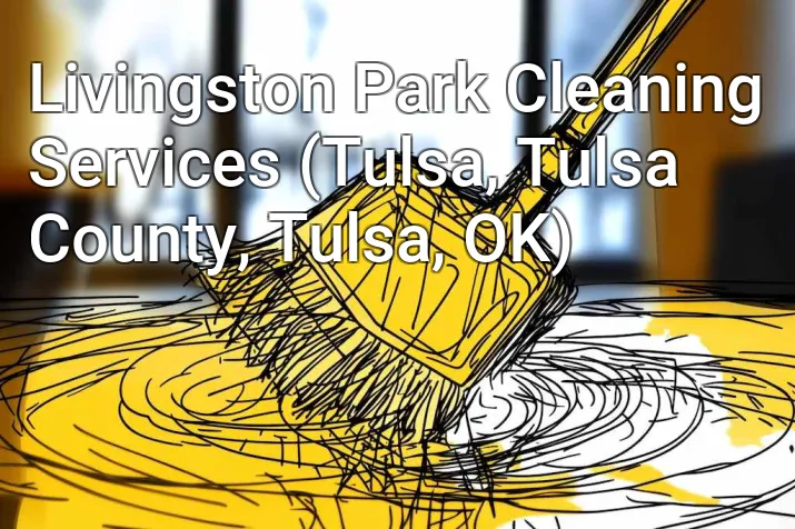 Livingston Park Cleaning Services (Tulsa, Tulsa County, Tulsa, OK)