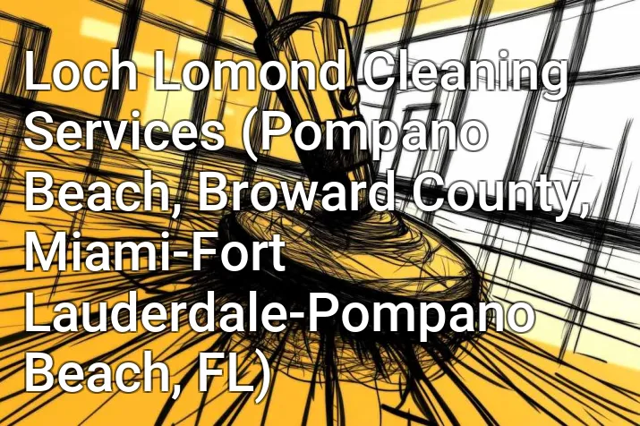 Loch Lomond Cleaning Services (Pompano Beach, Broward County, Miami-Fort Lauderdale-Pompano Beach, FL)