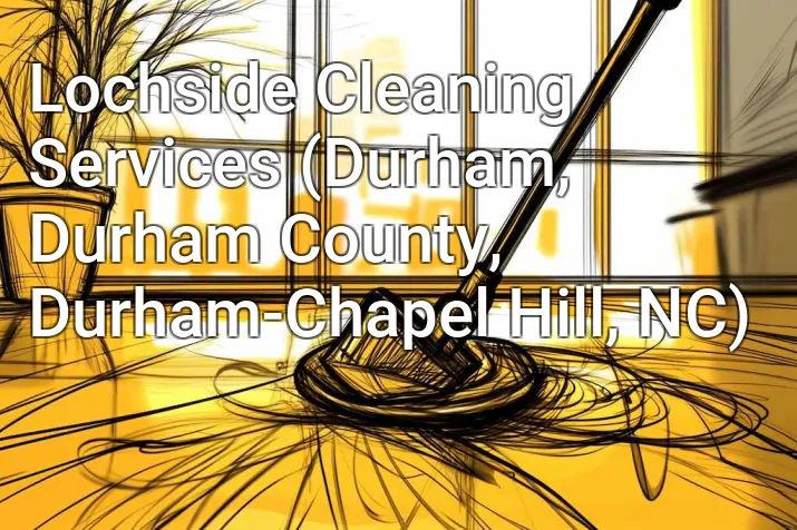 Lochside Cleaning Services (Durham, Durham County, Durham-Chapel Hill, NC)