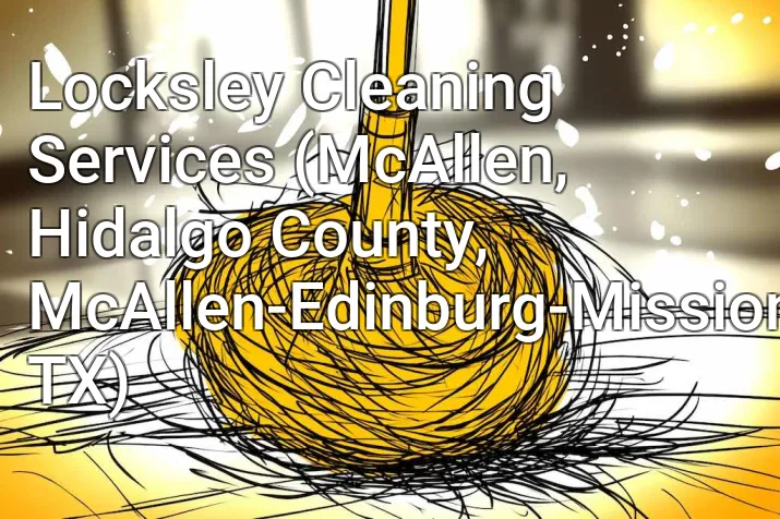 Locksley Cleaning Services (McAllen, Hidalgo County, McAllen-Edinburg-Mission, TX)
