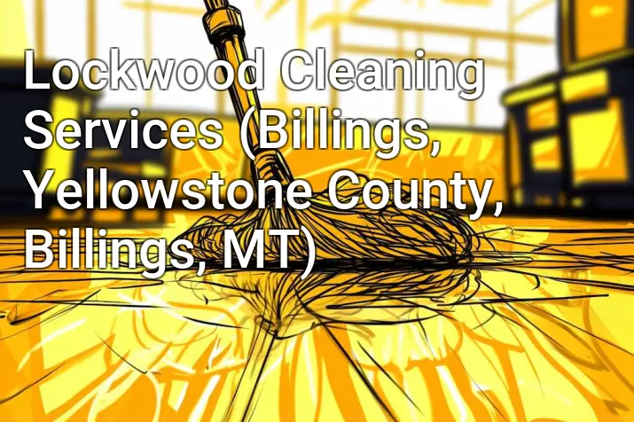 Lockwood Cleaning Services (Billings, Yellowstone County, Billings, MT)