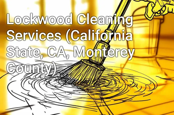 Lockwood Cleaning Services (California State, CA, Monterey County)