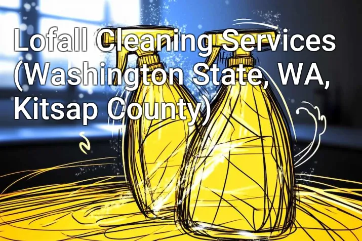 Lofall Cleaning Services (Washington State, WA, Kitsap County)