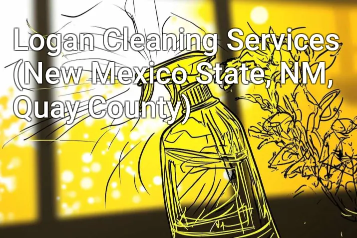 Logan Cleaning Services (New Mexico State, NM, Quay County)
