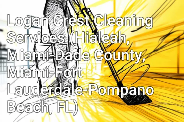 Logan Crest Cleaning Services (Hialeah, Miami-Dade County, Miami-Fort Lauderdale-Pompano Beach, FL)