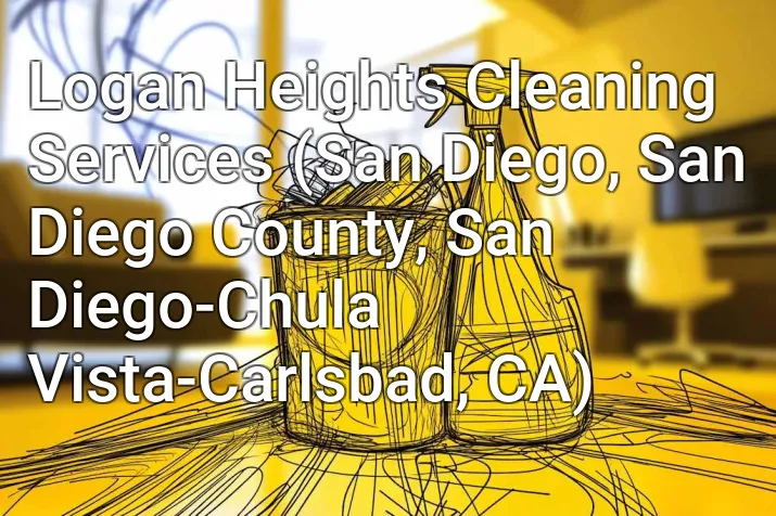 Logan Heights Cleaning Services (San Diego, San Diego County, San Diego-Chula Vista-Carlsbad, CA)