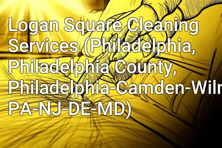 Logan Square Cleaning Services (Philadelphia, Philadelphia County, Philadelphia-Camden-Wilmington, PA-NJ-DE-MD)