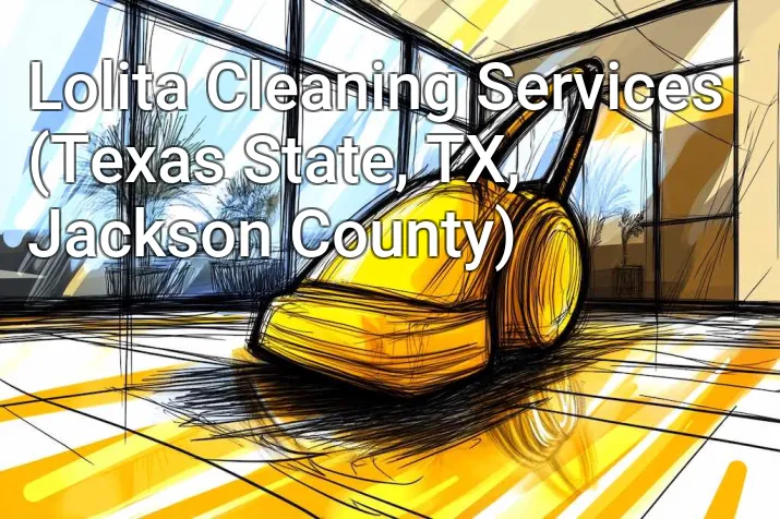 Lolita Cleaning Services (Texas State, TX, Jackson County)