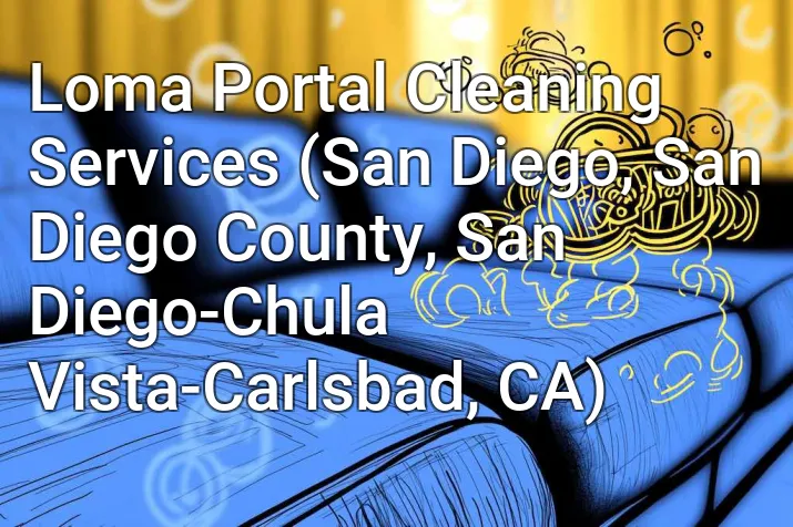 Loma Portal Cleaning Services (San Diego, San Diego County, San Diego-Chula Vista-Carlsbad, CA)