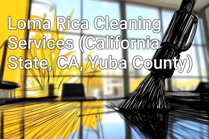 Loma Rica Cleaning Services (California State, CA, Yuba County)