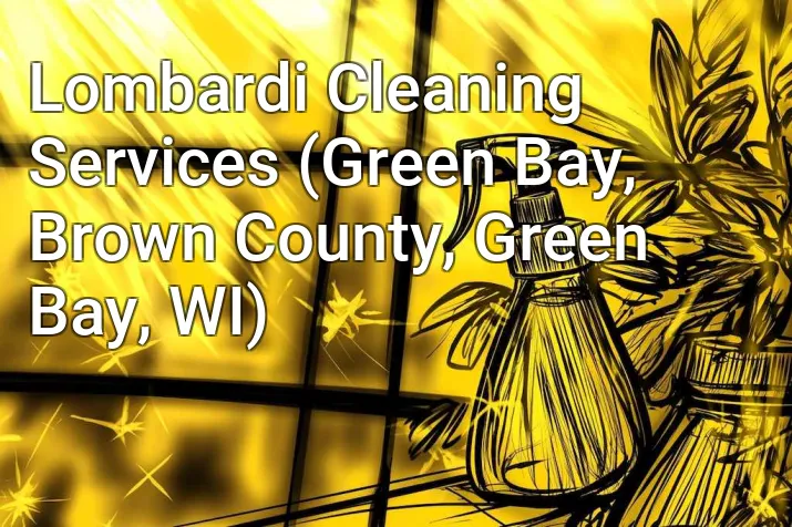 Lombardi Cleaning Services (Green Bay, Brown County, Green Bay, WI)