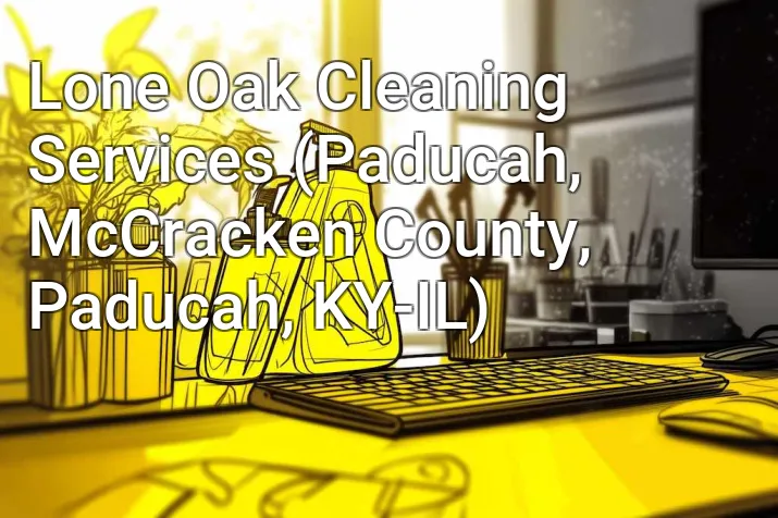 Lone Oak Cleaning Services (Paducah, McCracken County, Paducah, KY-IL)