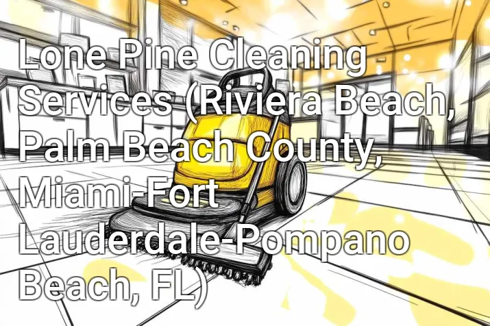 Lone Pine Cleaning Services (Riviera Beach, Palm Beach County, Miami-Fort Lauderdale-Pompano Beach, FL)