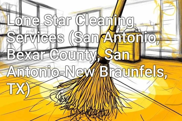 Lone Star Cleaning Services (San Antonio, Bexar County, San Antonio-New Braunfels, TX)