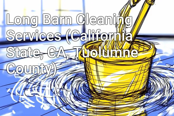 Long Barn Cleaning Services (California State, CA, Tuolumne County)