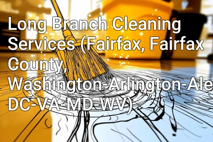 Long Branch Cleaning Services (Fairfax, Fairfax County, Washington-Arlington-Alexandria, DC-VA-MD-WV)