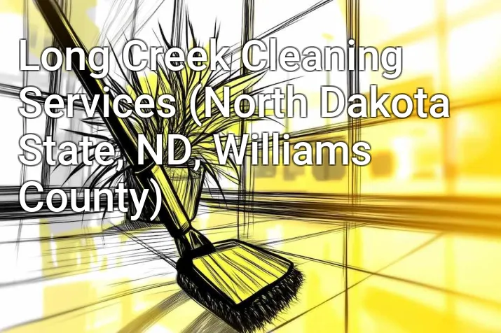 Long Creek Cleaning Services (North Dakota State, ND, Williams County)