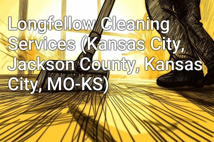 Longfellow Cleaning Services (Kansas City, Jackson County, Kansas City, MO-KS)