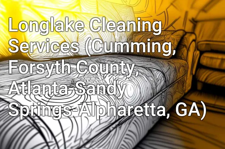 Longlake Cleaning Services (Cumming, Forsyth County, Atlanta-Sandy Springs-Alpharetta, GA)