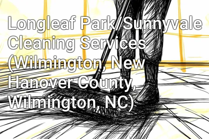 Longleaf Park/Sunnyvale Cleaning Services (Wilmington, New Hanover County, Wilmington, NC)