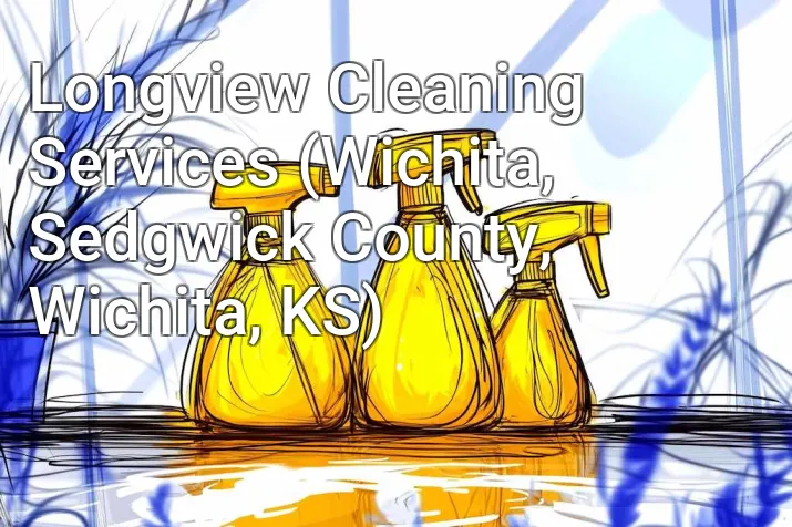 Longview Cleaning Services (Wichita, Sedgwick County, Wichita, KS)