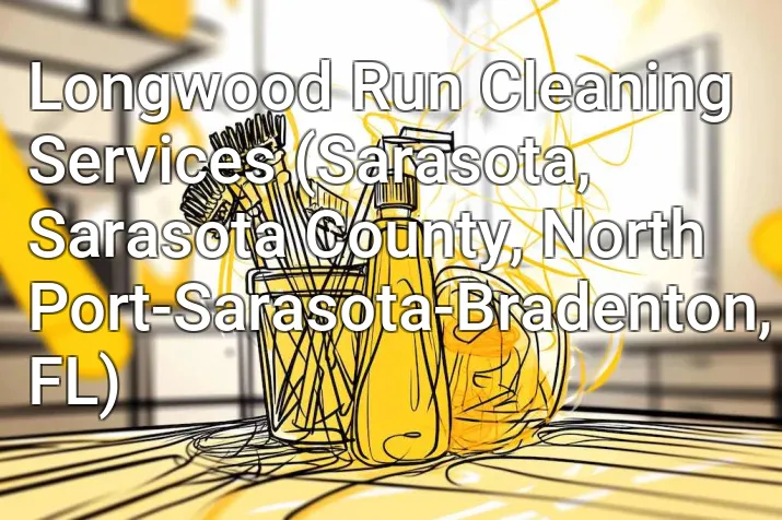 Longwood Run Cleaning Services (Sarasota, Sarasota County, North Port-Sarasota-Bradenton, FL)