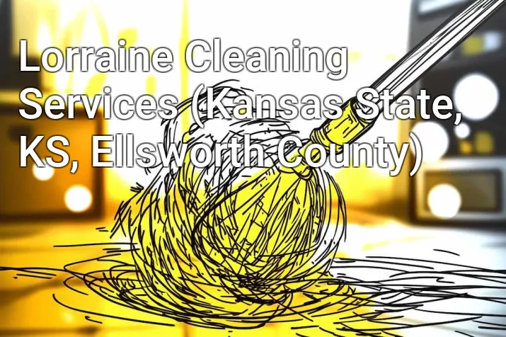 Lorraine Cleaning Services (Kansas State, KS, Ellsworth County)