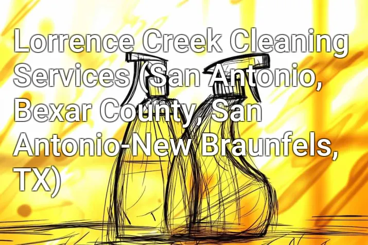 Lorrence Creek Cleaning Services (San Antonio, Bexar County, San Antonio-New Braunfels, TX)