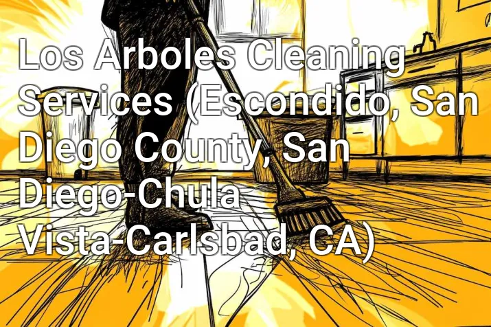 Los Arboles Cleaning Services (Escondido, San Diego County, San Diego-Chula Vista-Carlsbad, CA)