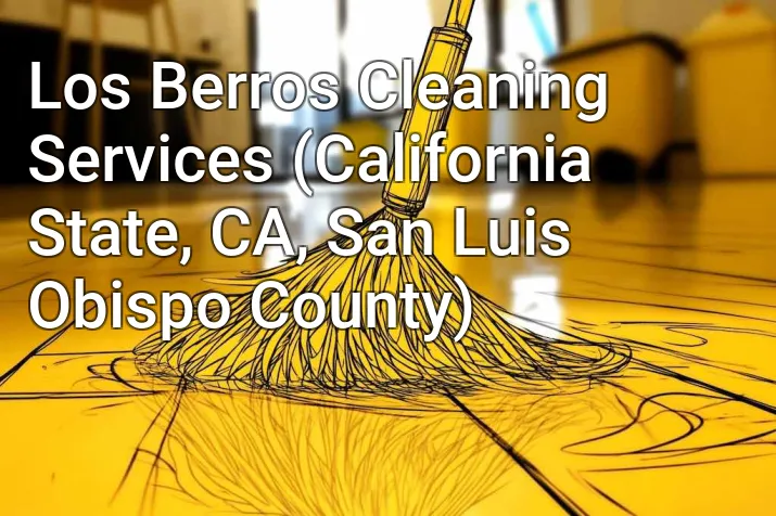 Los Berros Cleaning Services (California State, CA, San Luis Obispo County)