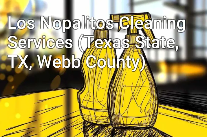 Los Nopalitos Cleaning Services (Texas State, TX, Webb County)