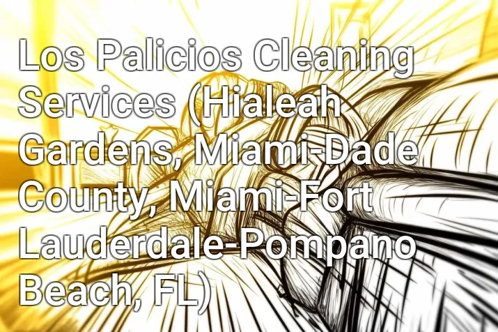 Los Palicios Cleaning Services (Hialeah Gardens, Miami-Dade County, Miami-Fort Lauderdale-Pompano Beach, FL)