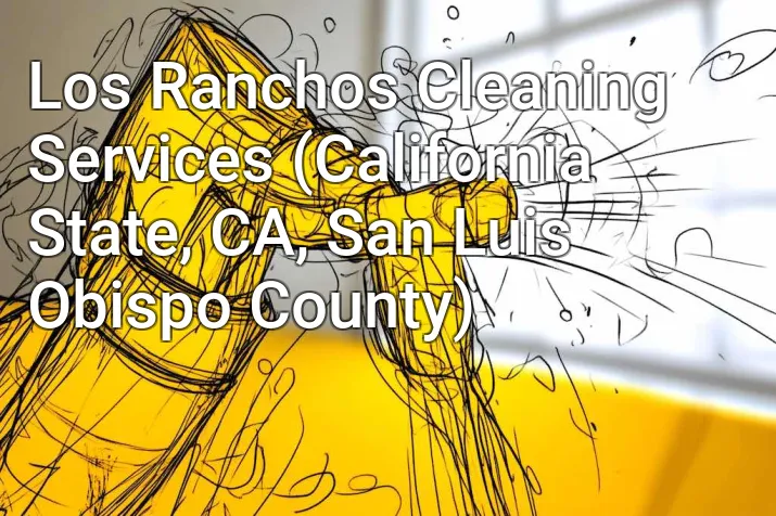 Los Ranchos Cleaning Services (California State, CA, San Luis Obispo County)