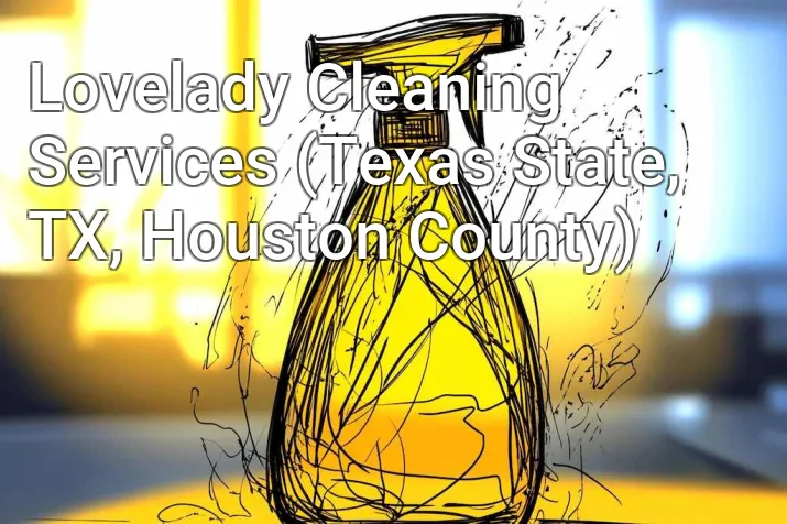 Lovelady Cleaning Services (Texas State, TX, Houston County)