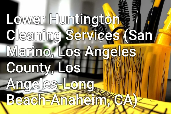 Lower Huntington Cleaning Services (San Marino, Los Angeles County, Los Angeles-Long Beach-Anaheim, CA)
