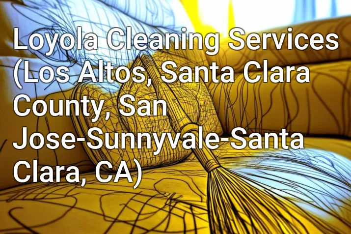Loyola Cleaning Services (Los Altos, Santa Clara County, San Jose-Sunnyvale-Santa Clara, CA)