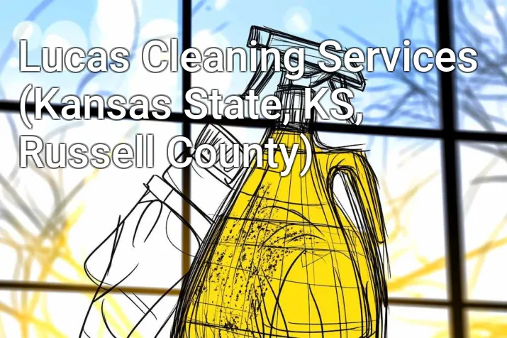 Lucas Cleaning Services (Kansas State, KS, Russell County)