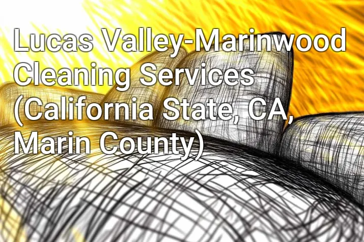 Lucas Valley-Marinwood Cleaning Services (California State, CA, Marin County)
