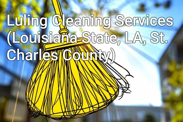 Luling Cleaning Services (Louisiana State, LA, St. Charles County)