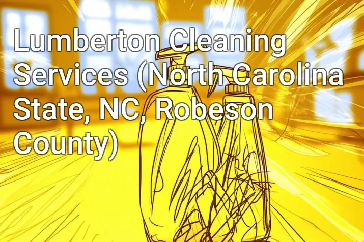 Lumberton Cleaning Services (North Carolina State, NC, Robeson County)