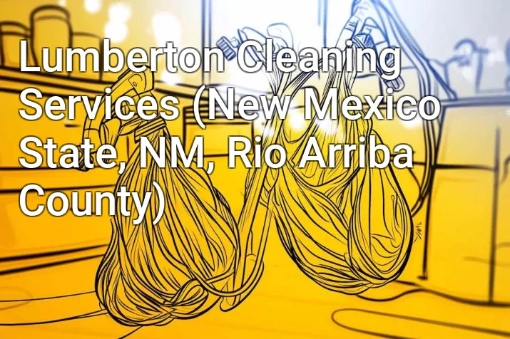 Lumberton Cleaning Services (New Mexico State, NM, Rio Arriba County)