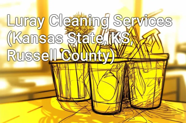 Luray Cleaning Services (Kansas State, KS, Russell County)
