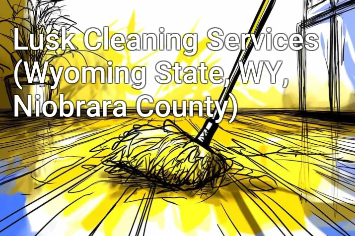 Lusk Cleaning Services (Wyoming State, WY, Niobrara County)