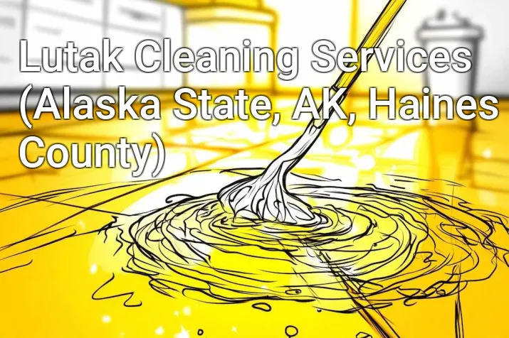Lutak Cleaning Services (Alaska State, AK, Haines County)