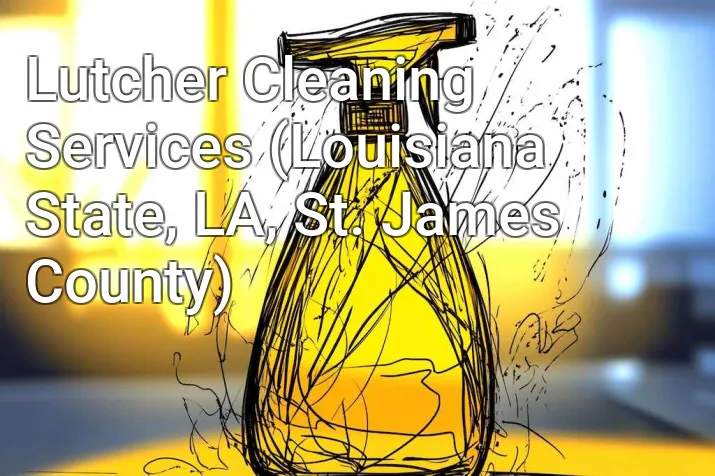 Lutcher Cleaning Services (Louisiana State, LA, St. James County)