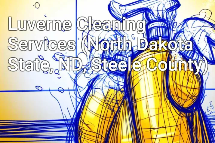Luverne Cleaning Services (North Dakota State, ND, Steele County)