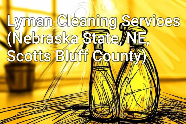 Lyman Cleaning Services (Nebraska State, NE, Scotts Bluff County)