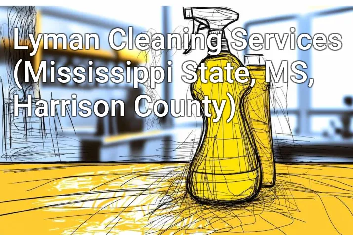 Lyman Cleaning Services (Mississippi State, MS, Harrison County)