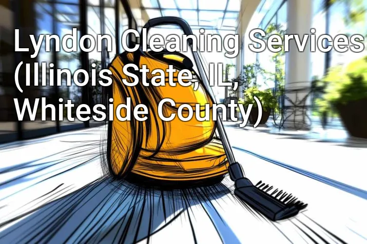 Lyndon Cleaning Services (Illinois State, IL, Whiteside County)